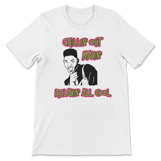 Chillin Out Maxin Fresh Prince Tee