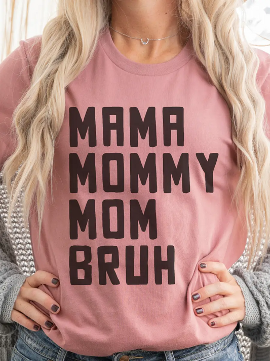 Mama Mommy Mom Bruh Tee