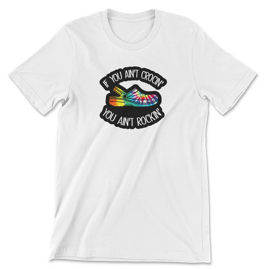 If You Ain't Crocin Tee