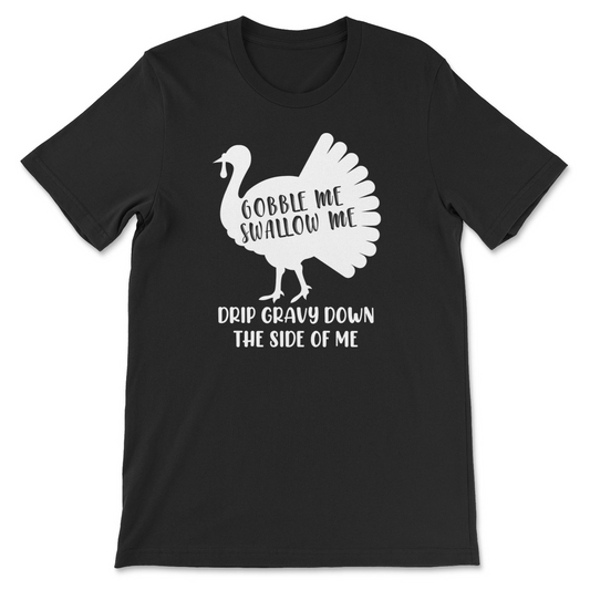 Gobble me Swallow me Tee