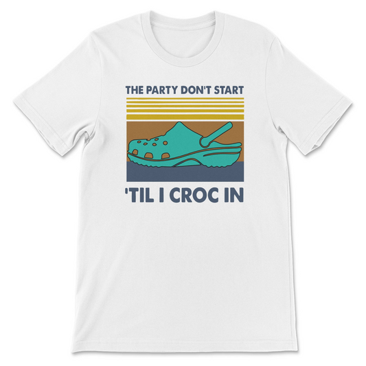 The Party Don’t Start 'Till I Croc In Retro Tee