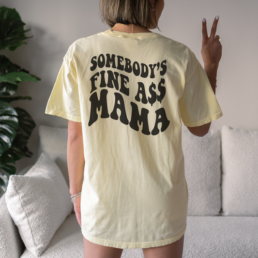 Somebody's Fine A$$ Mama Tee